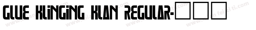 Glue Klinging Klan Regular字体转换
